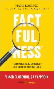 Livres sciences humaines de Hans Rosling avec Ola Rosling et Anna Rosling Rônlund du titre : factfulness, penser clairement ça s'apprend !