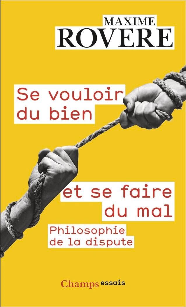 Livres développement personnel de Maxime Rovere du titre de : Se vouloir du bien et se faire du mal, philosophie de la dispute