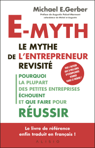 livres business de Michael E.Gerber du titre : E-muth, le mythe de l'entrepreneur revisité. Pourquoi la plupart des petites entreprises échouent et que faire pour réussir