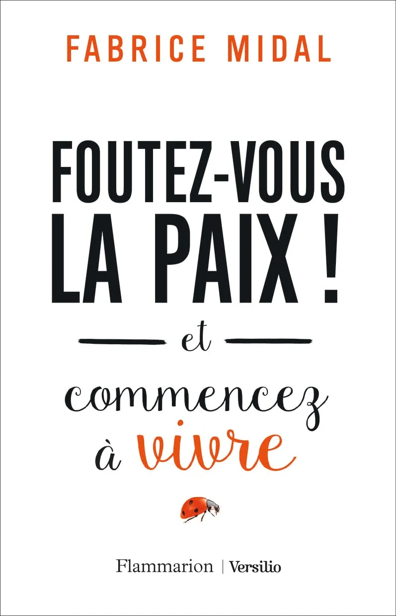 Livres développement personnel de Fabrice Midal du titre de : foutez-vous la paix et commencez à vivre