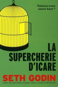 livres de Seth Godin du titre : Volerez-vous assez haut ? La supercherie d'Icare