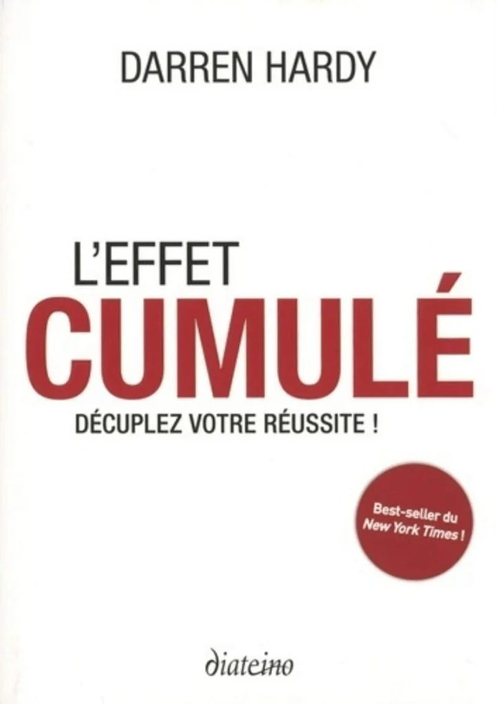 livre de Darren Hardy du titre : l'effet cumulé, décuplez votre réussite !