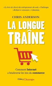 livre business de Chris Anderson du titre : la longue traîne, comment internet a bouleversé les lois du commerce