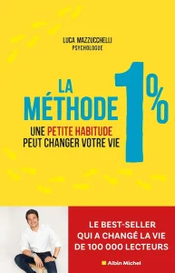 Livres développement personnel de Luca Mazzucchelli du titre : La méthode 1% une petite habitude peut changer votre vie