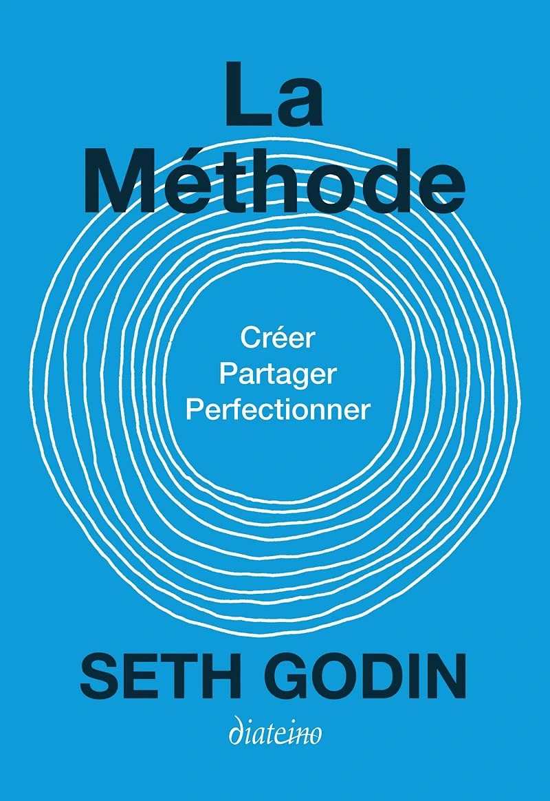 livres créativité de Seth Godin du titre : La méthode, créer, partager, perfectionner.
