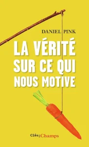 Livres développement personnel de Daniel Pink du titre : La vérité sur ce qui nous motive