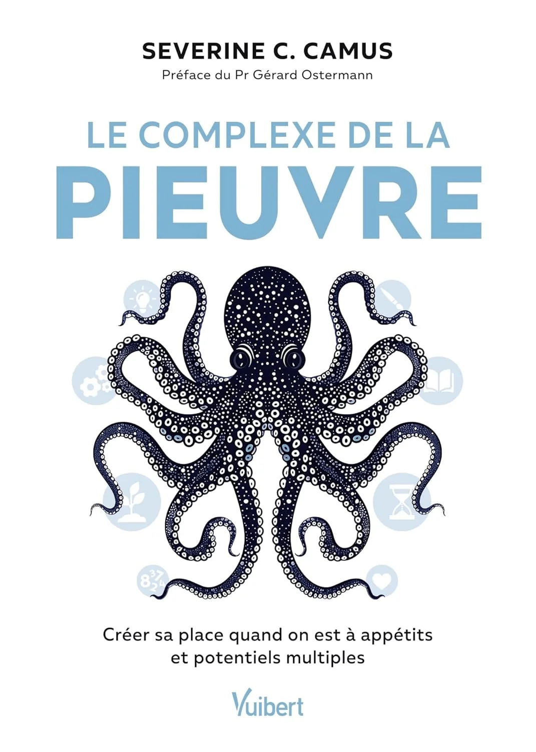 Livres développement personnel de Séverine C.Camus du titre : Le complexe de la pieuvre