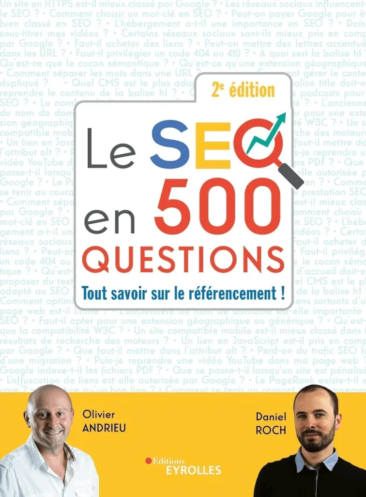 livres seo d'Oliver Andrieu et Daniel Roch du titre : Le SEO en 500 question, tout savoir sur le référencement