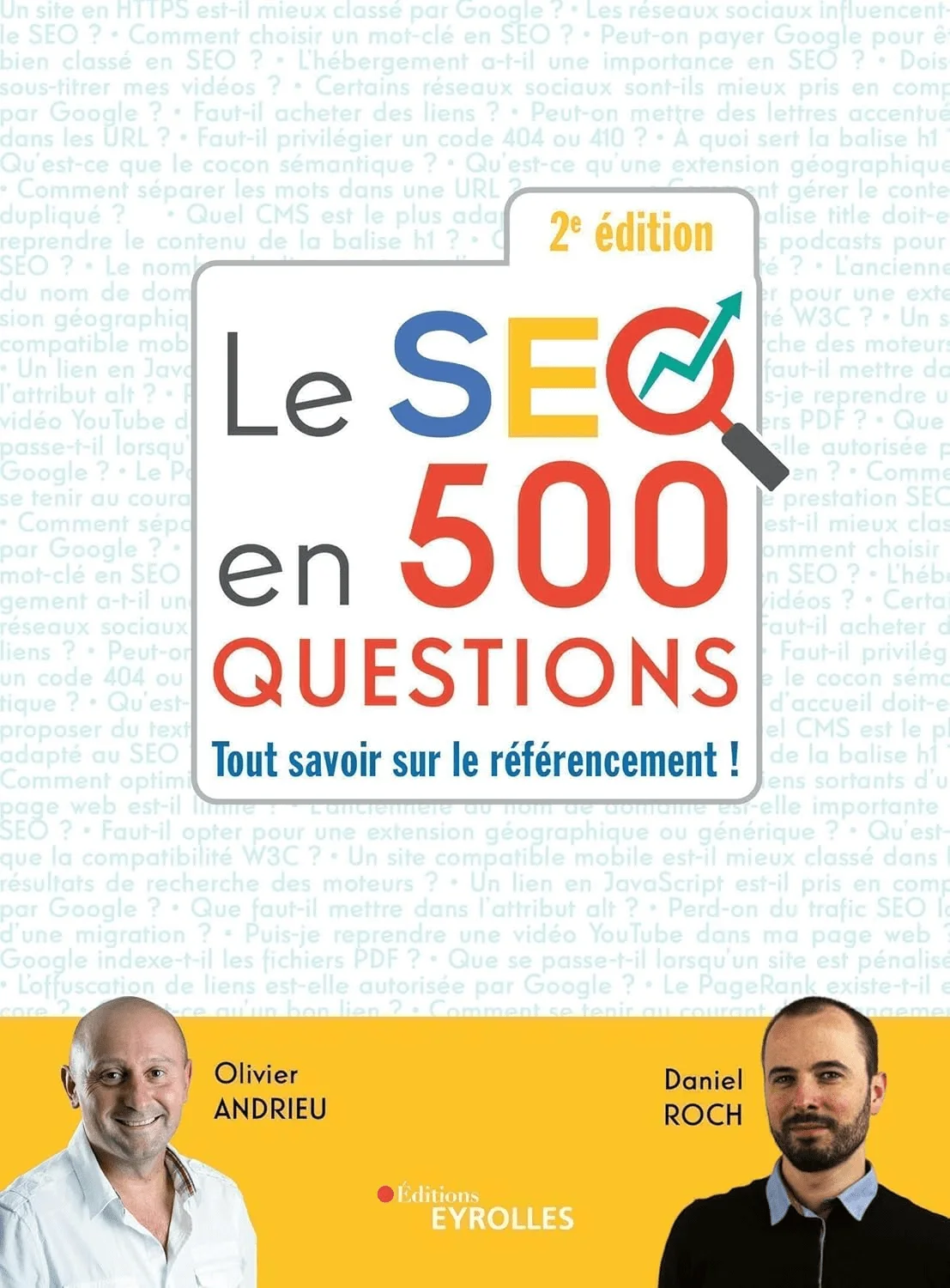 livres seo d'Oliver Andrieu et Daniel Roch du titre : Le SEO en 500 question, tout savoir sur le référencement