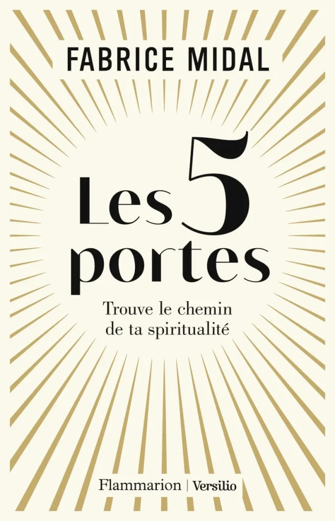 Livres développement personnel de Fabrice Midal du titre : Les 5 portes, trouve le chemin de ta spiritualité