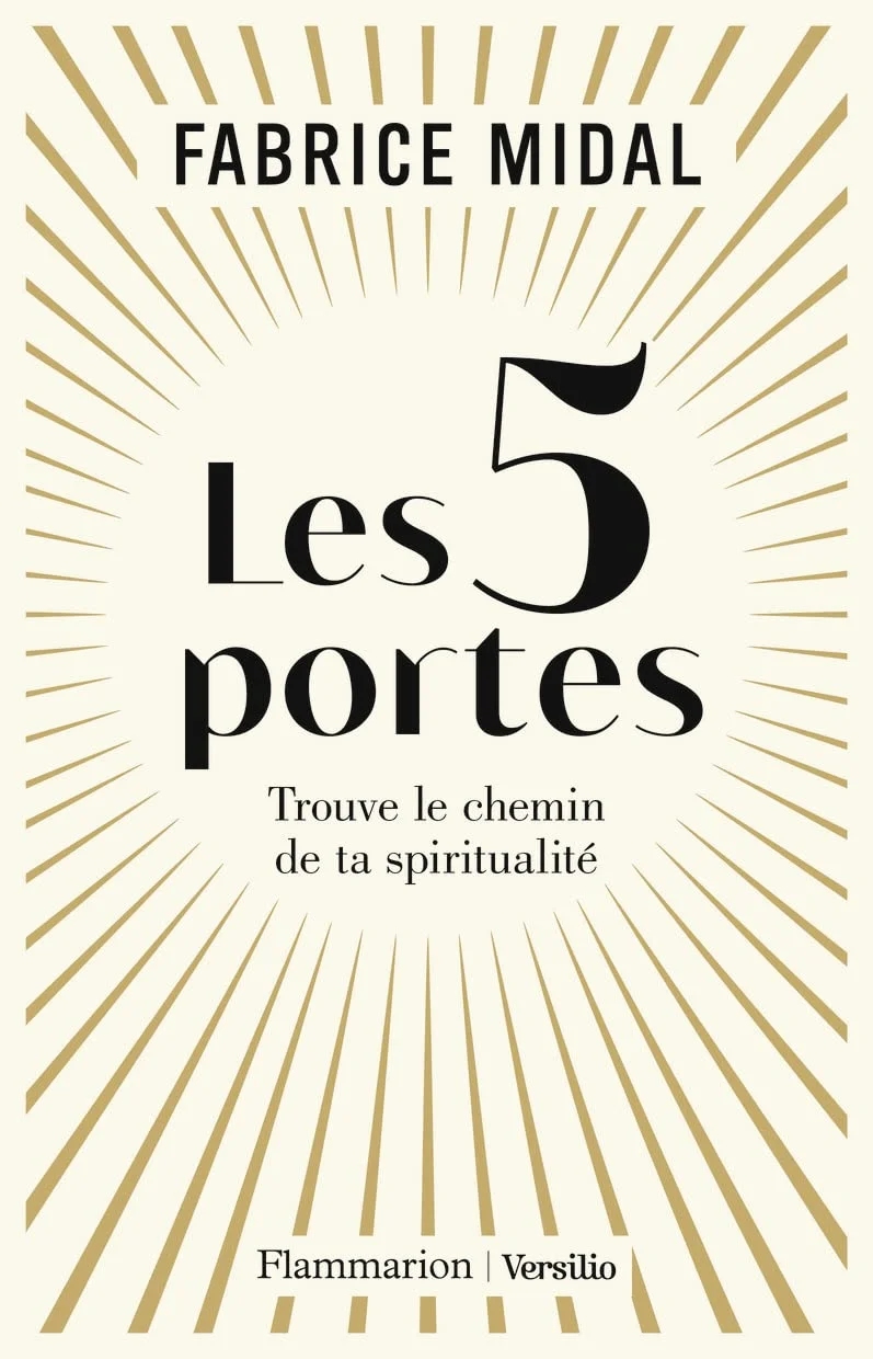 Livres développement personnel de Fabrice Midal du titre : Les 5 portes, trouve le chemin de ta spiritualité