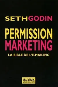 Livres de Seth Godin du titre : Permission marketing, la bible de l'e-mailing