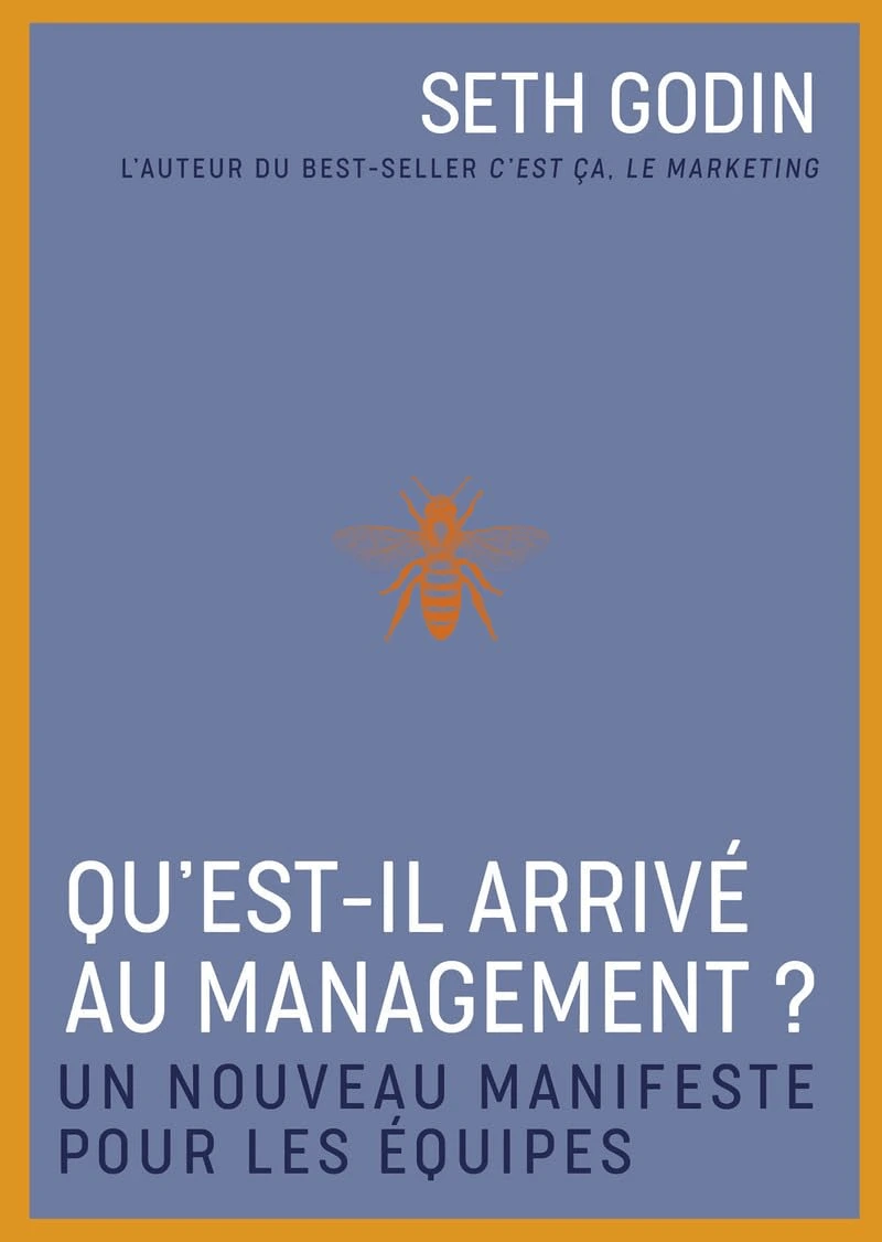 livre management de Seth Godin du titre : Qu'est-il arrivé au management ? Un nouveau manifeste pour les équipes