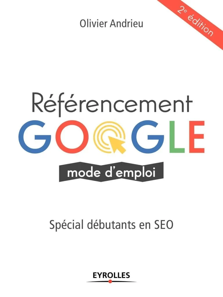 livres seo d'Oliver Andrieu du titre : Référencemnet google mode d'emploi, spécial débutant en seo