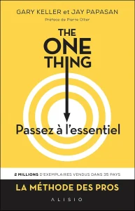 livre de Gary Keller et Jay Papasan du titre : The one thing, passe à l'essentiel