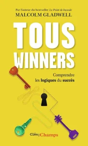 Livres sciences humaines de Malcolm Gladwell du titre : tous winners, comprendre les logiques du succès