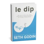 Résumé du livre : le dip de l'auteur Seth GOdin