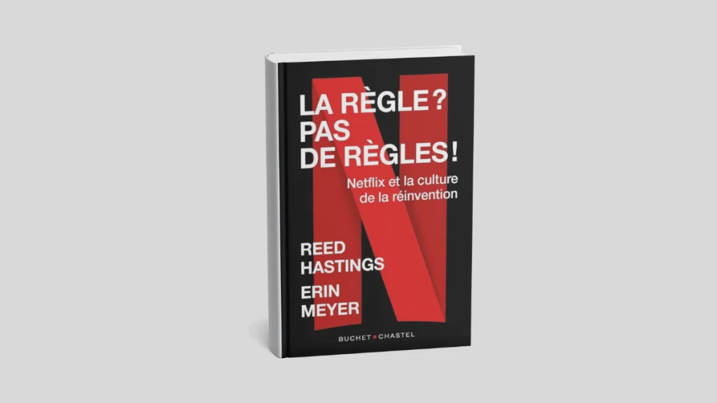 Résumé du livre de Reed Hasting et Erin Meyer du titre : La règle ? pas de règles ! Netflix et la culture de la réinvention