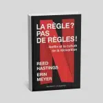 Résumé du livre de Reed Hasting et Erin Meyer du titre : La règle ? pas de règles ! Netflix et la culture de la réinvention