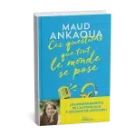Résumé du livre de Maud Ankaoua tu titre 'ces questions que se pose tout le monde'