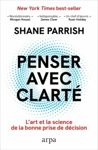 Livre de sciences humaines pour décider et pivoter de Shane Parrish "penser avec clarté"
