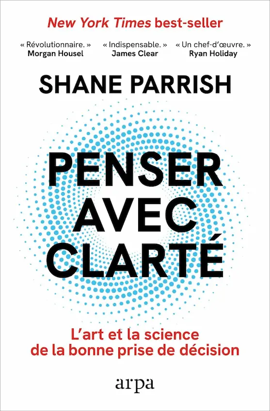 Livre de sciences humaines pour décider et pivoter de Shane Parrish "penser avec clarté"